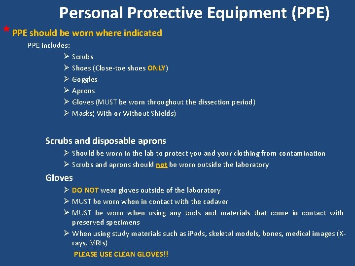 Personal Protective Equipment (PPE) PPE should be worn where indicated PPE includes: Ø Scrubs
