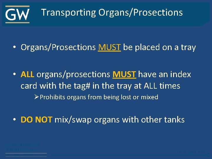 Transporting Organs/Prosections • Organs/Prosections MUST be placed on a tray • ALL organs/prosections MUST