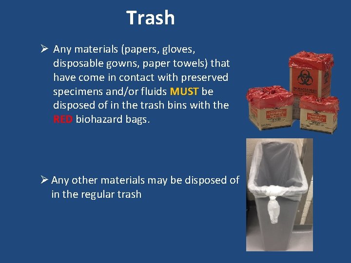 Trash Ø Any materials (papers, gloves, disposable gowns, paper towels) that have come in
