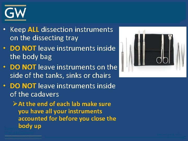  • Keep ALL dissection instruments on the dissecting tray • DO NOT leave
