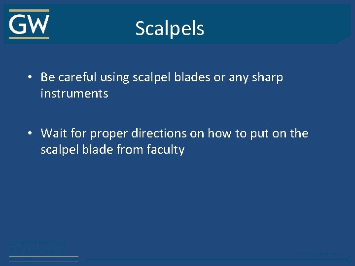 Scalpels • Be careful using scalpel blades or any sharp instruments • Wait for
