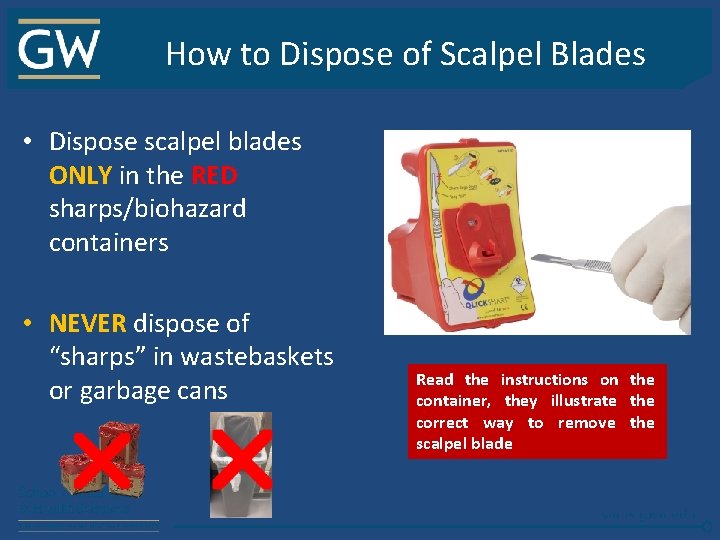 How to Dispose of Scalpel Blades • Dispose scalpel blades ONLY in the RED
