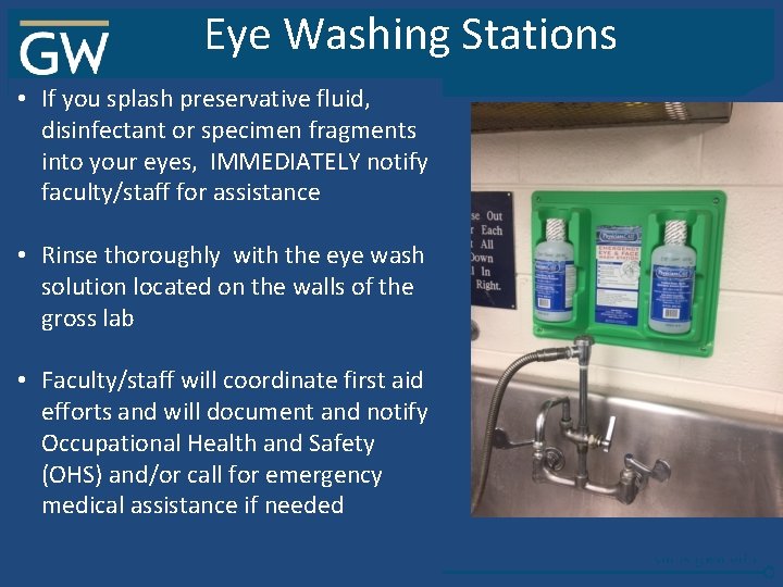 Eye Washing Stations • If you splash preservative fluid, disinfectant or specimen fragments into