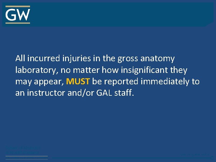 All incurred injuries in the gross anatomy laboratory, no matter how insignificant they may