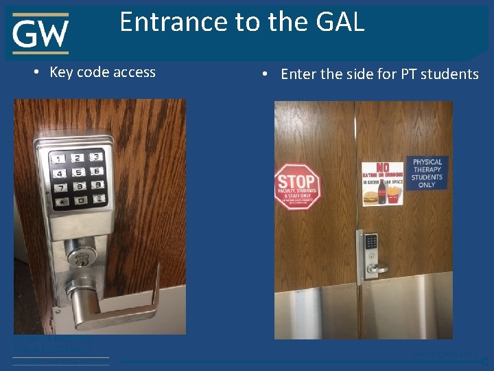 Entrance to the GAL • Key code access • Enter the side for PT
