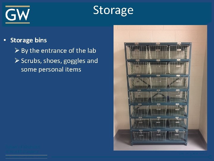 Storage • Storage bins Ø By the entrance of the lab Ø Scrubs, shoes,