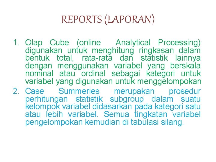 REPORTS (LAPORAN) 1. Olap Cube (online Analytical Processing) digunakan untuk menghitung ringkasan dalam bentuk