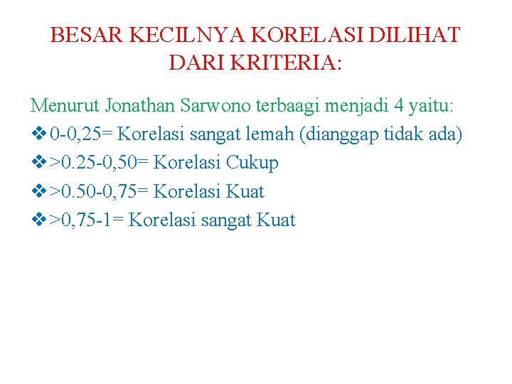 BESAR KECILNYA KORELASI DILIHAT DARI KRITERIA: Menurut Jonathan Sarwono terbaagi menjadi 4 yaitu: v