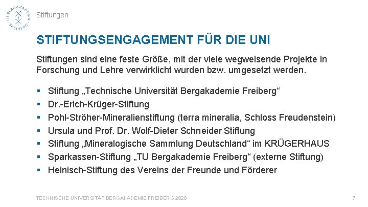 Stiftungen STIFTUNGSENGAGEMENT FÜR DIE UNI Stiftungen sind eine feste Größe, mit der viele wegweisende