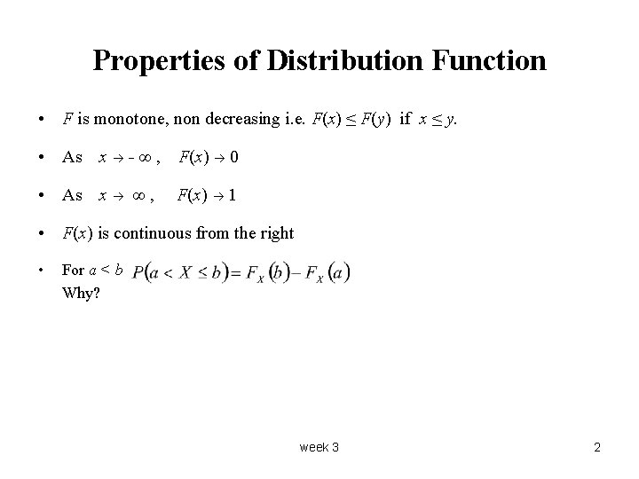 Properties of Distribution Function • F is monotone, non decreasing i. e. F(x) ≤