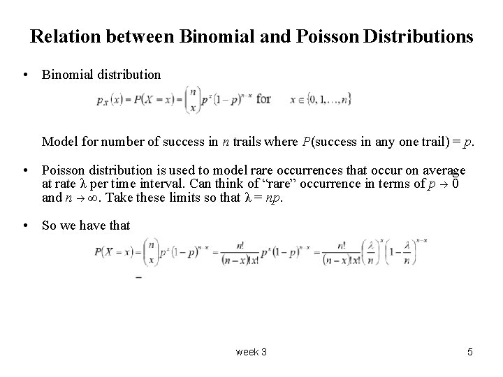 Relation between Binomial and Poisson Distributions • Binomial distribution Model for number of success