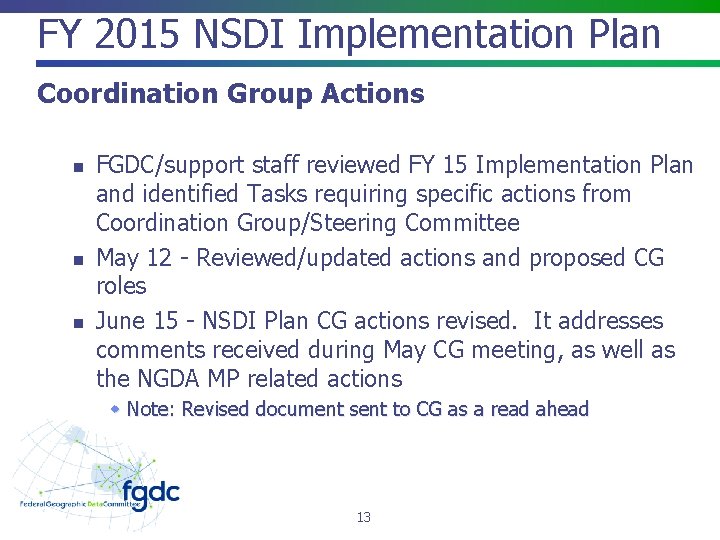 FY 2015 NSDI Implementation Plan Coordination Group Actions n n n FGDC/support staff reviewed