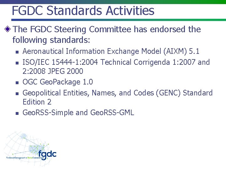 FGDC Standards Activities The FGDC Steering Committee has endorsed the following standards: n n