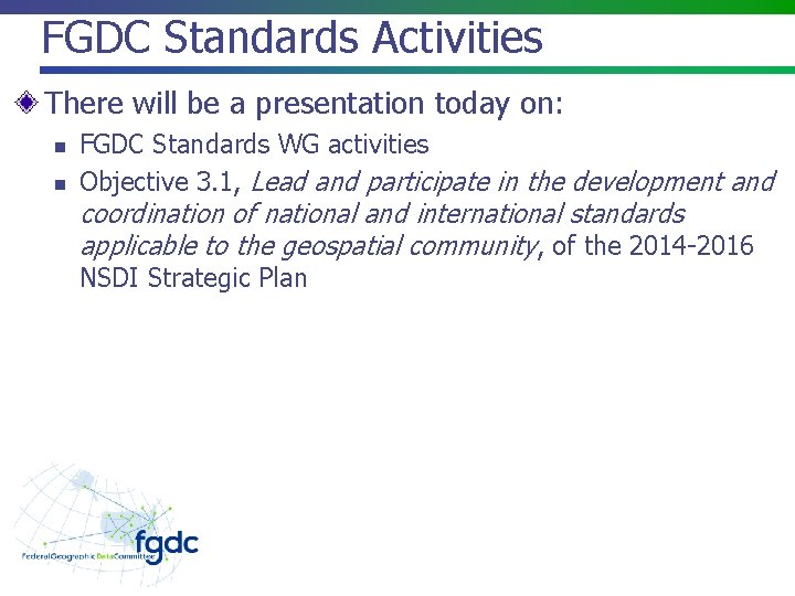 FGDC Standards Activities There will be a presentation today on: n n FGDC Standards