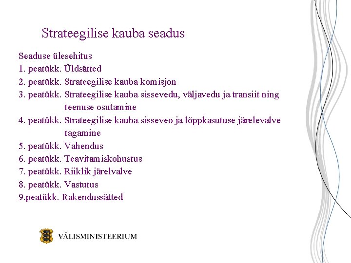 Strateegilise kauba seadus Seaduse ülesehitus 1. peatükk. Üldsätted 2. peatükk. Strateegilise kauba komisjon 3.