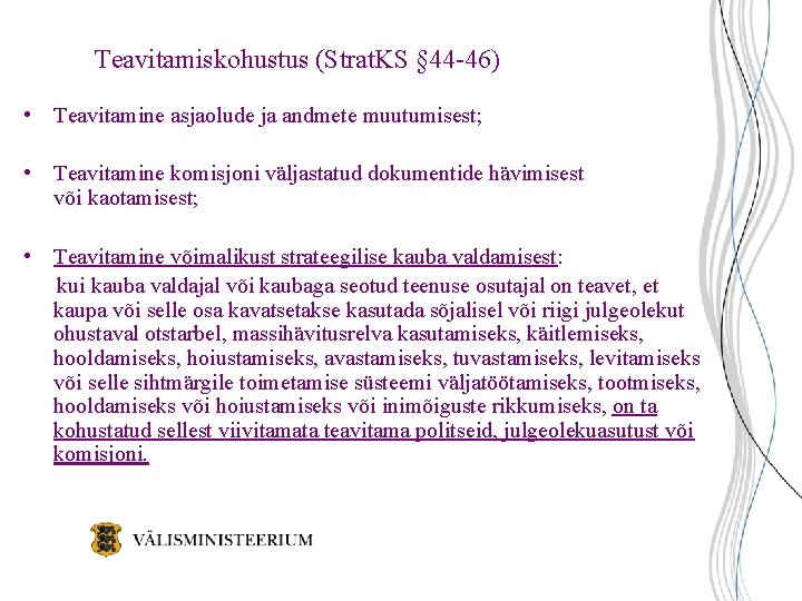 Teavitamiskohustus (Strat. KS § 44 -46) • Teavitamine asjaolude ja andmete muutumisest; • Teavitamine