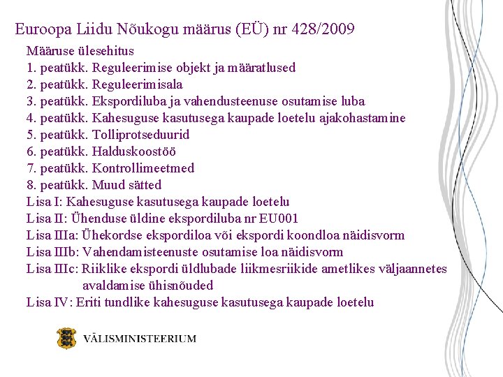 Euroopa Liidu Nõukogu määrus (EÜ) nr 428/2009 Määruse ülesehitus 1. peatükk. Reguleerimise objekt ja