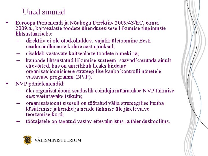 Uued suunad • • Euroopa Parlamendi ja Nõukogu Direktiiv 2009/43/EC, 6. mai 2009. a.