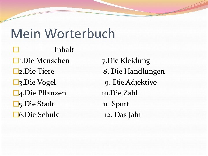 Mein Worterbuch � Inhalt � 1. Die Menschen � 2. Die Tiere � 3.