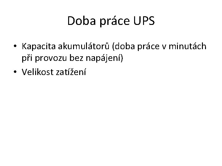 Doba práce UPS • Kapacita akumulátorů (doba práce v minutách při provozu bez napájení)