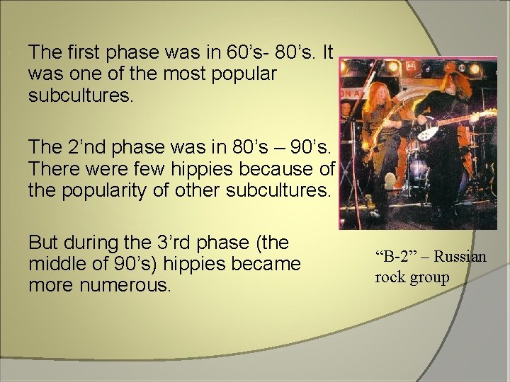  The first phase was in 60’s- 80’s. It was one of the most