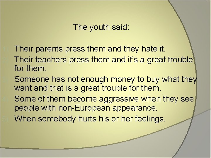 The youth said: 1) 2) 3) 4) 5) Their parents press them and they
