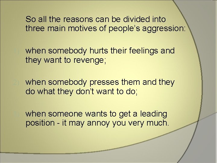  So all the reasons can be divided into three main motives of people’s