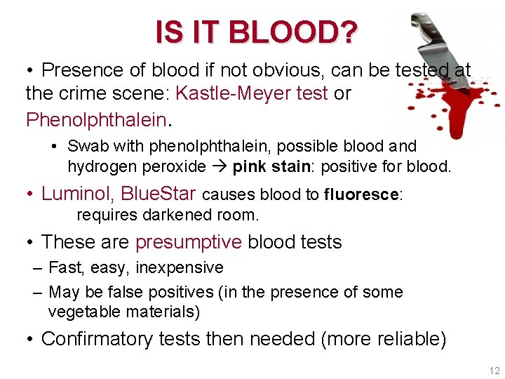IS IT BLOOD? • Presence of blood if not obvious, can be tested at IS IT BLOOD? • Presence of blood if not obvious, can be tested at