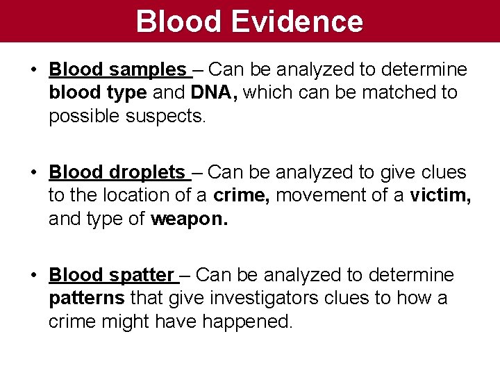 Blood Evidence • Blood samples – Can be analyzed to determine blood type and Blood Evidence • Blood samples – Can be analyzed to determine blood type and