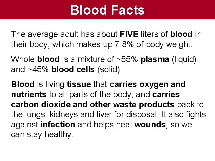 Blood Facts The average adult has about FIVE liters of blood in their body, Blood Facts The average adult has about FIVE liters of blood in their body,