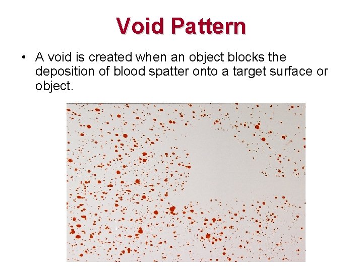Void Pattern • A void is created when an object blocks the deposition of Void Pattern • A void is created when an object blocks the deposition of