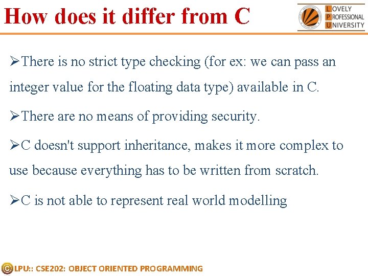 How does it differ from C ØThere is no strict type checking (for ex: How does it differ from C ØThere is no strict type checking (for ex: