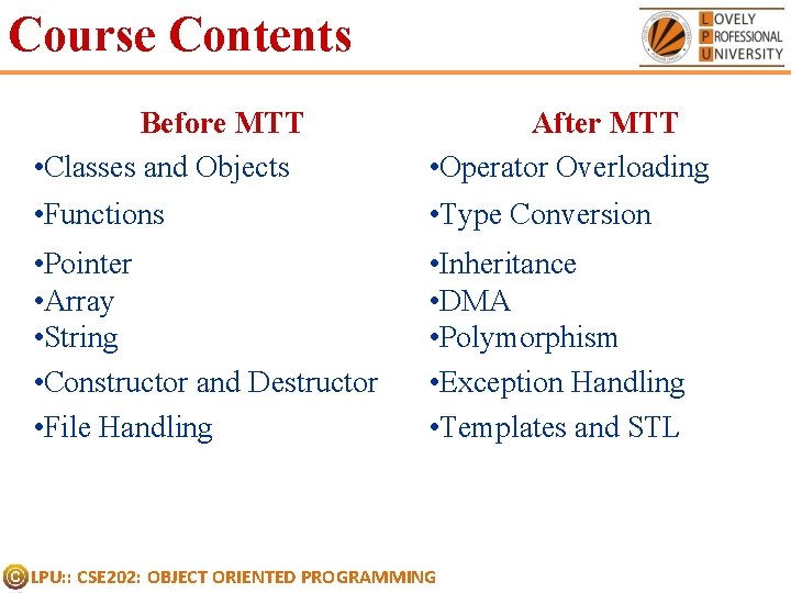 Course Contents Before MTT • Classes and Objects After MTT • Operator Overloading • Course Contents Before MTT • Classes and Objects After MTT • Operator Overloading •