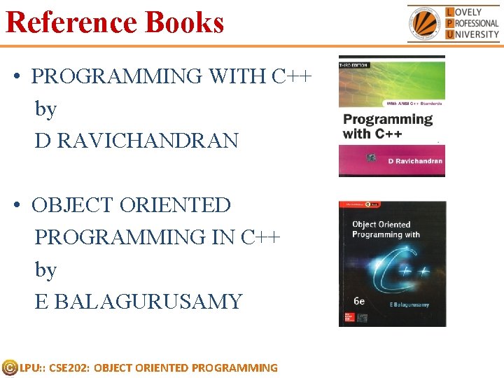 Reference Books • PROGRAMMING WITH C++ by D RAVICHANDRAN • OBJECT ORIENTED PROGRAMMING IN Reference Books • PROGRAMMING WITH C++ by D RAVICHANDRAN • OBJECT ORIENTED PROGRAMMING IN