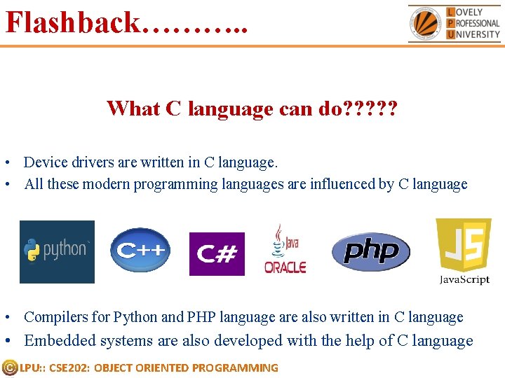 Flashback………. . What C language can do? ? ? • Device drivers are written Flashback………. . What C language can do? ? ? • Device drivers are written