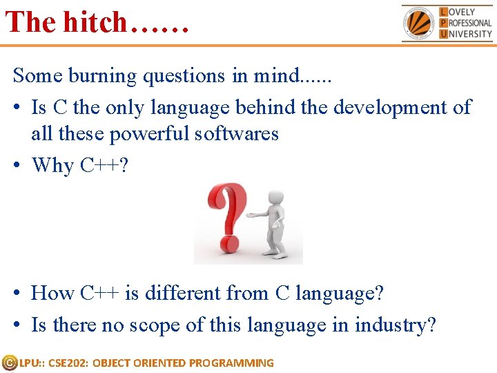 The hitch…… Some burning questions in mind. . . • Is C the only The hitch…… Some burning questions in mind. . . • Is C the only