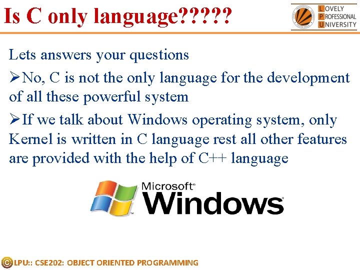 Is C only language? ? ? Lets answers your questions ØNo, C is not Is C only language? ? ? Lets answers your questions ØNo, C is not