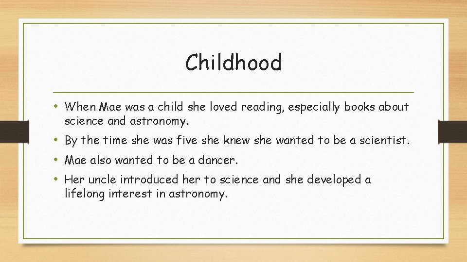 Childhood • When Mae was a child she loved reading, especially books about science