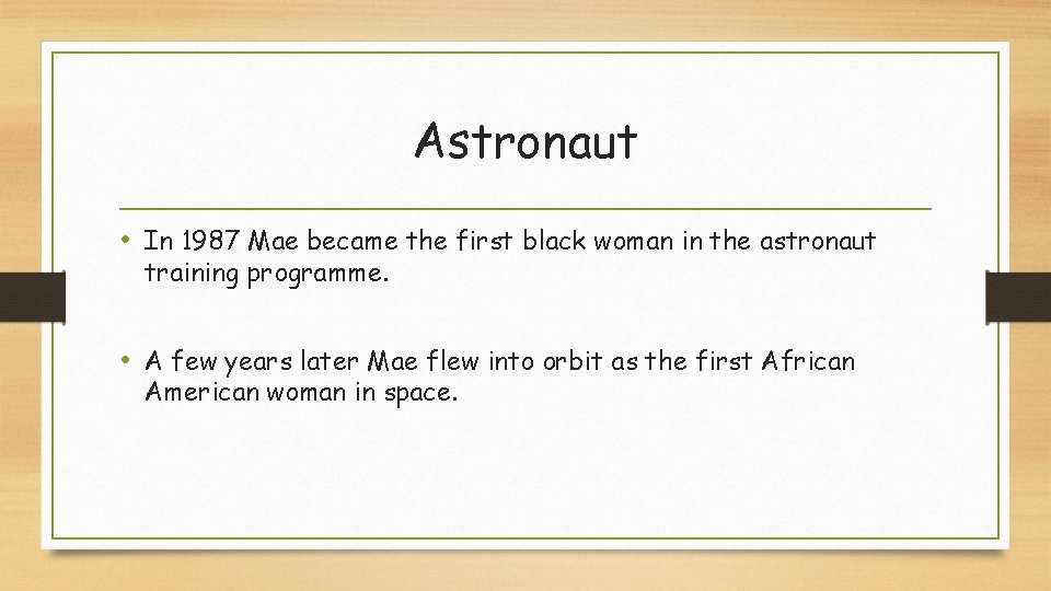 Astronaut • In 1987 Mae became the first black woman in the astronaut training