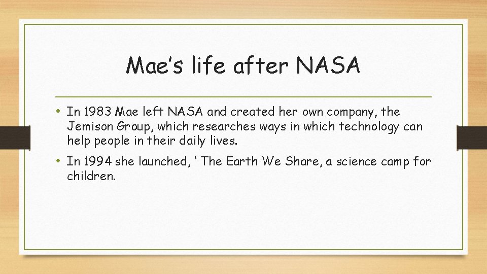 Mae’s life after NASA • In 1983 Mae left NASA and created her own