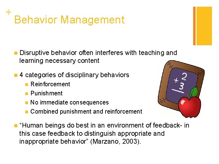 + Behavior Management n Disruptive behavior often interferes with teaching and learning necessary content