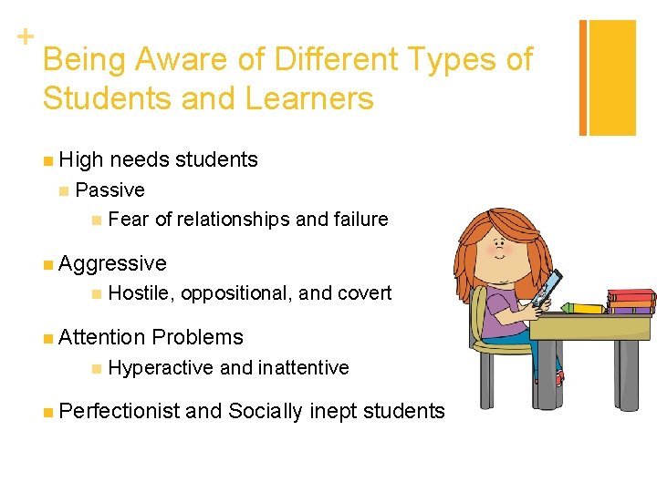 + Being Aware of Different Types of Students and Learners n High n needs