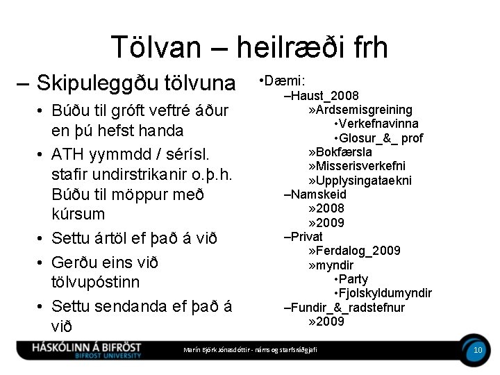 Tölvan – heilræði frh – Skipuleggðu tölvuna • Búðu til gróft veftré áður en