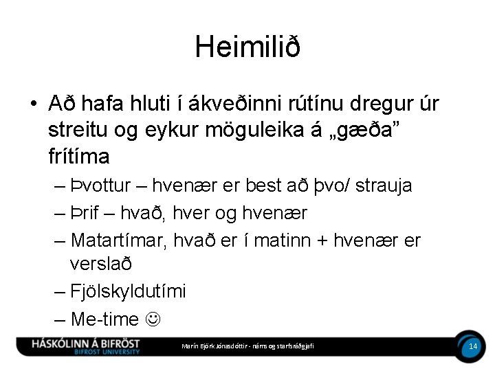 Heimilið • Að hafa hluti í ákveðinni rútínu dregur úr streitu og eykur möguleika