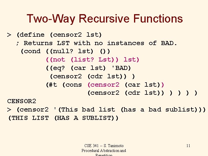 Two-Way Recursive Functions > (define (censor 2 lst) ; Returns LST with no instances