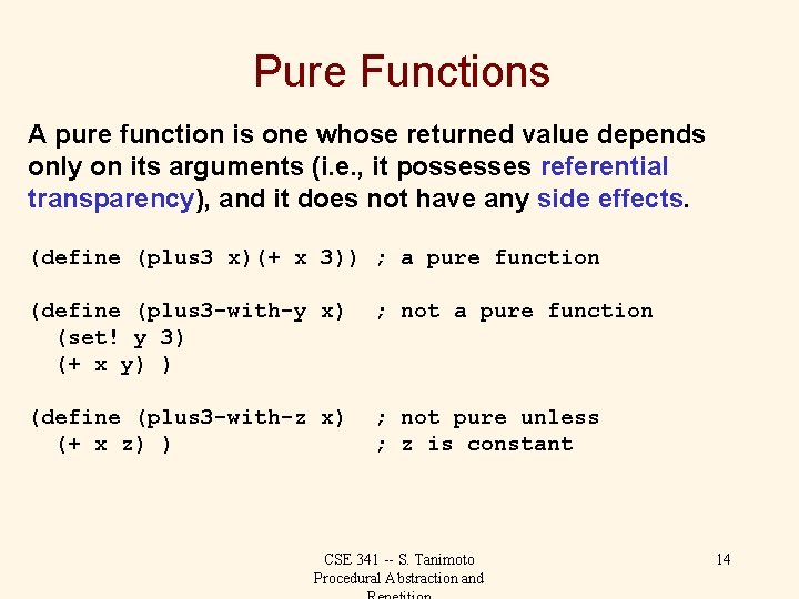 Pure Functions A pure function is one whose returned value depends only on its