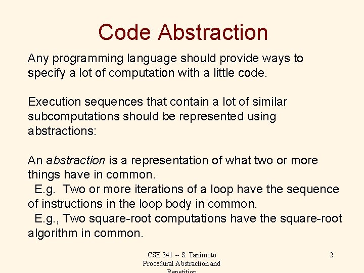 Code Abstraction Any programming language should provide ways to specify a lot of computation