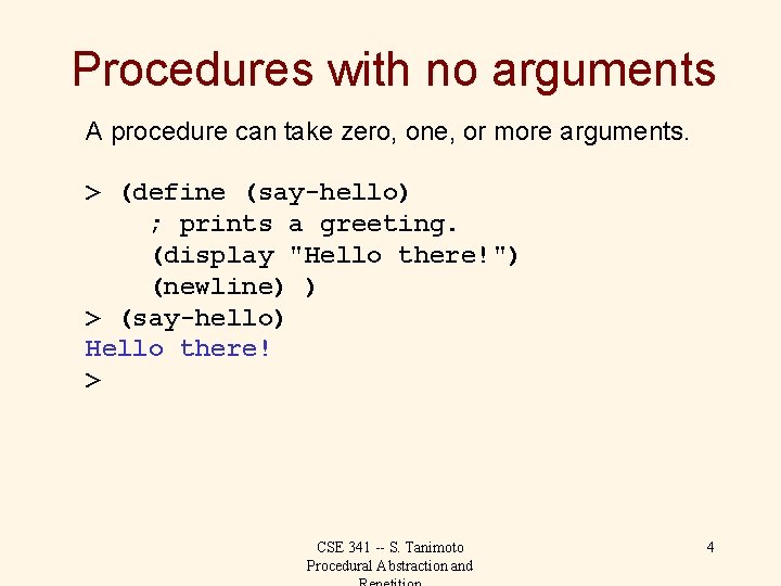 Procedures with no arguments A procedure can take zero, one, or more arguments. >