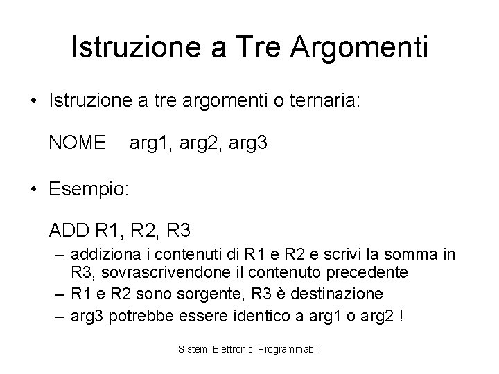 Istruzione a Tre Argomenti • Istruzione a tre argomenti o ternaria: NOME arg 1,