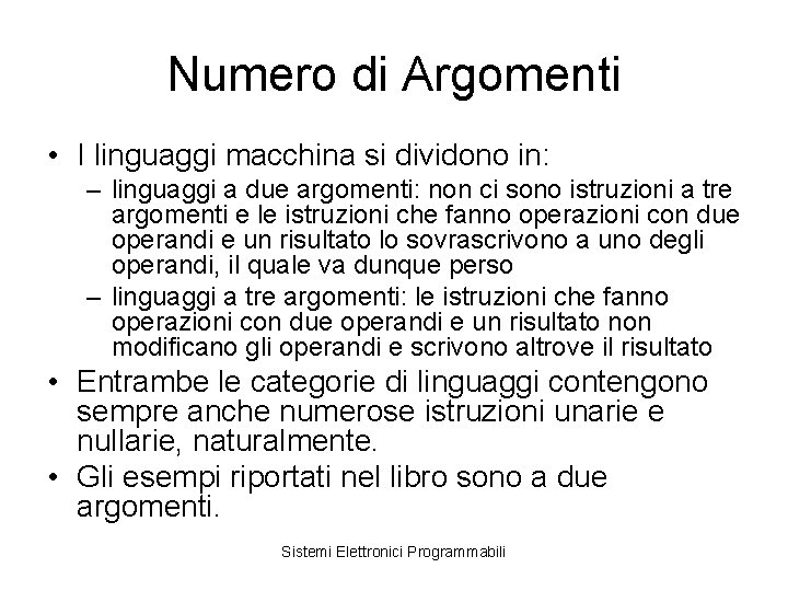 Numero di Argomenti • I linguaggi macchina si dividono in: – linguaggi a due